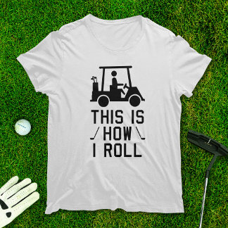 Camiseta Golfe Engraçado É assim que eu faço Golf Humor Gol