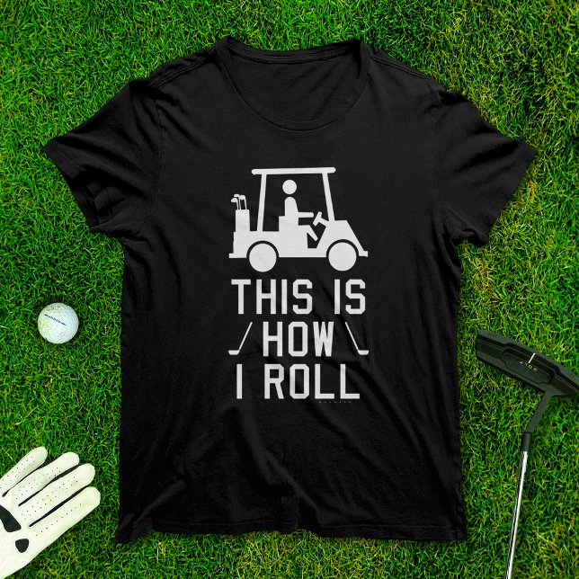 Camiseta Golfe Engraçado É assim que eu faço Golf Humor Gol (Criador carregado)