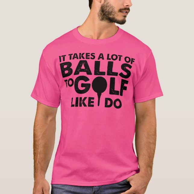 Camiseta Golfe Engraçado Leva Muitas Bolas Para Golfe Como  (Frente)