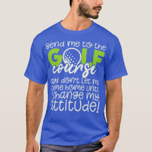 Camiseta Golfe Engraçado Me Envia Para O Curso De Golfe