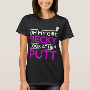 Camiseta Golfe Engraçado Oh Meu Deus Becky Olhe Para O Putô