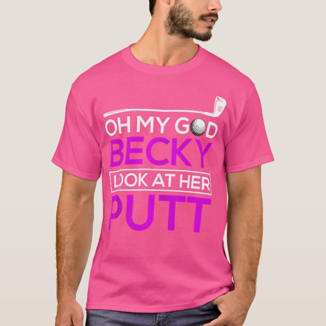 Camiseta Golfe Engraçado Oh Meu Deus Becky Olhe Para O Putô (Frente)