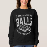 Camiseta Golfe Funny Pun Leva Bolas Para Golfe Pai Jok<br><div class="desc">Um Golfe Engraçado Leva Bolas Para Golfe Pai Piada Golfe Golfe Golfe</div>