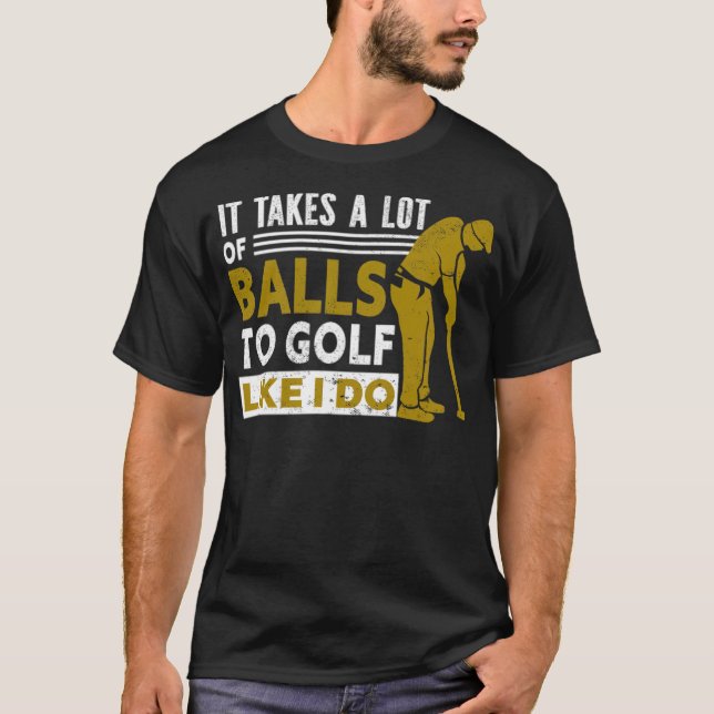 Camiseta Golfe Leva Muitas Bolas Para Golfe Como eu golfe (Frente)