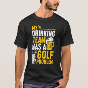 Camiseta Golfe Meu Bebendo Tem Um Problema De Golfe