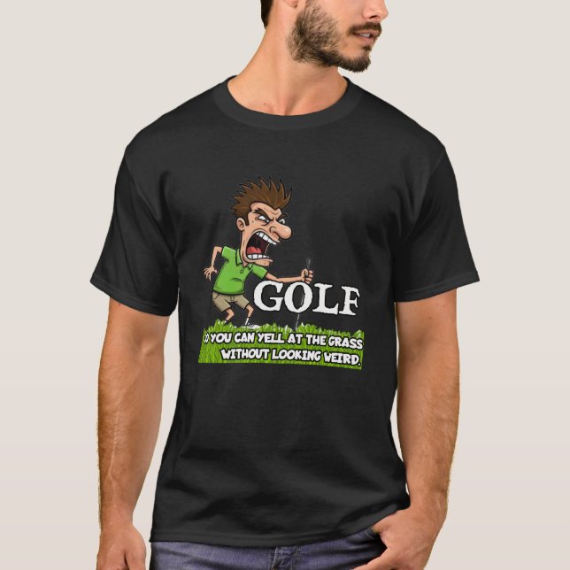 Camiseta Golfe: para que você possa gritar com a grama ...  (Frente)