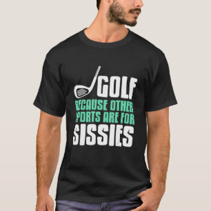 Camiseta Golfe Porque Outros Esportes São Para Os Sissies P
