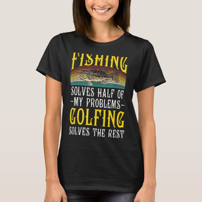 Camiseta Golfe Resolve O Resto Dos Meus Problemas Pesca Ho (Frente)