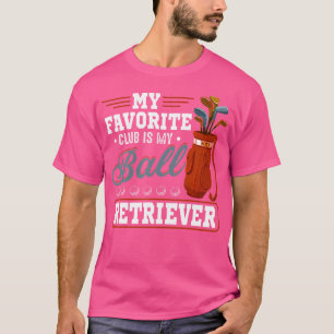 Camiseta Golfer Favorite Club É Ball Retriever Engraçado Go