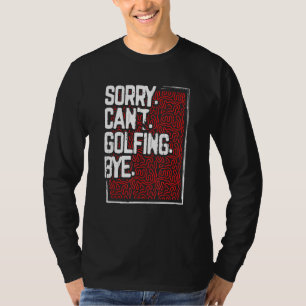 Camiseta Golfer Humor Desculpe Não Consegue Golfe