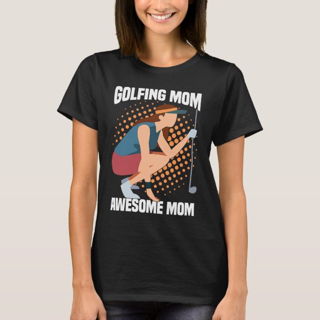 Camiseta Golfing Golf Player Coach Mother Golfer Mom  4 (Frente)