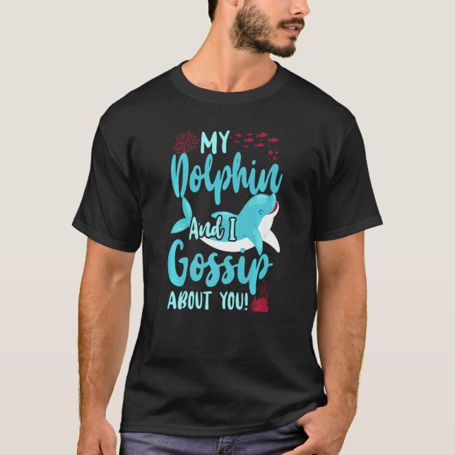 Camiseta Golfinho, Meu Golfinho E Eu Somo Sobre Você (Frente)