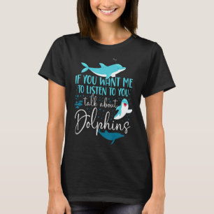 Camiseta Golfinho, Se Quer Que Eu Te Ouça Falar Sobre
