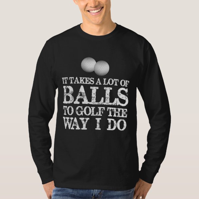 Camiseta Golfistas Dão É Preciso Muitas Bolas Para Golfe (Frente)