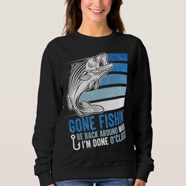 Camiseta Gone Fishing Be Back Around When I m Done O clock  (Frente)