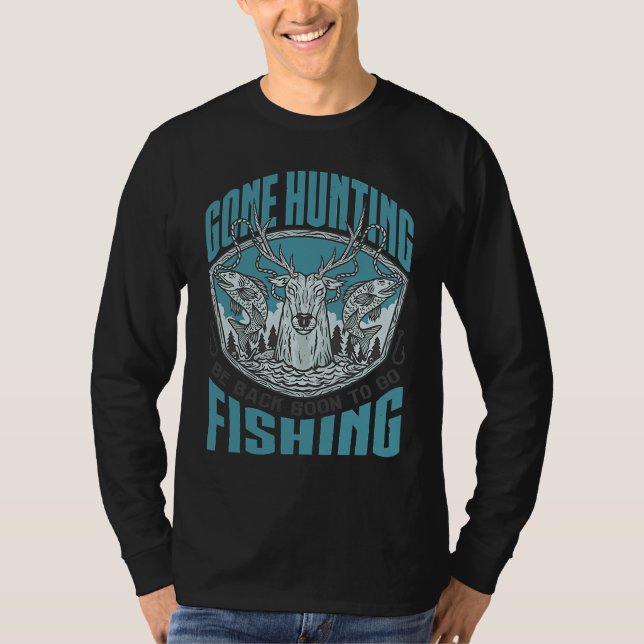 Camiseta Gone Hunting Will Be Fishing Soon  Hunter Fisher (Frente)
