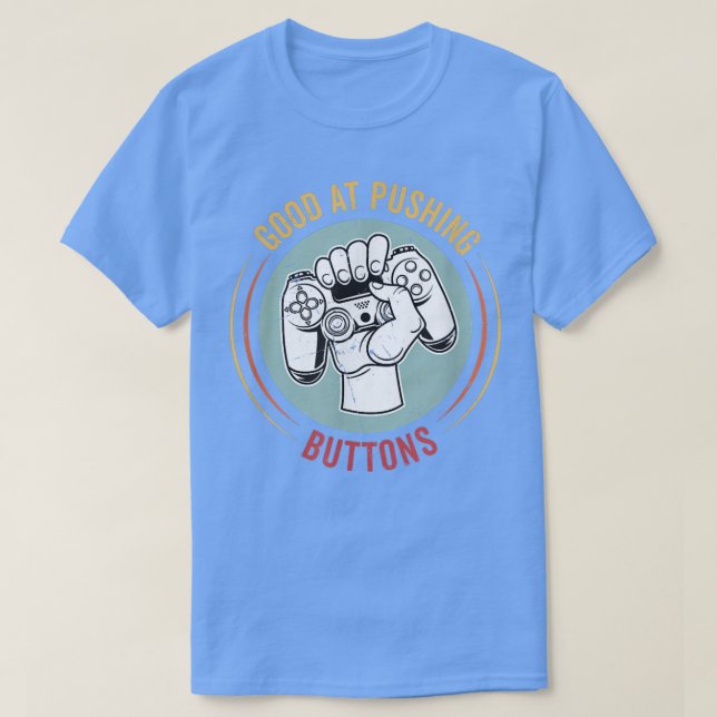 Camiseta Good At Pushing Buttons Funny Video Game Controlle (Frente do Design)