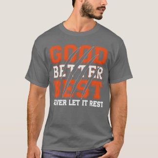 Camiseta Good Better Best Never Let It Rest Motivation Bear