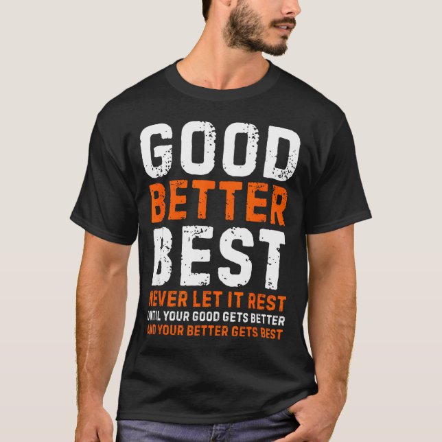 Camiseta Good Better Never Let It Rest Motivational Quote  (Frente)