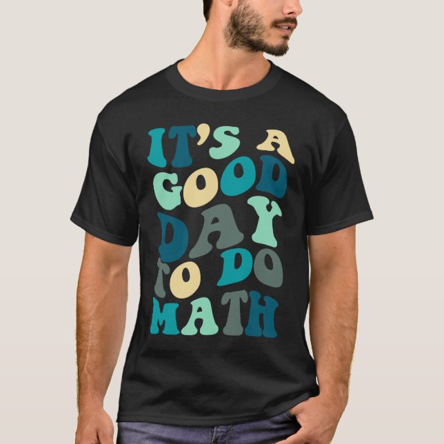 Camiseta Good Day To Do Math Groovy  Math Teacher Happy 100 (Frente)