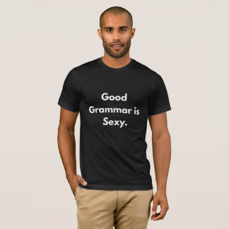 Camiseta Good Grammar Is Sexy – Funny Grammar Nerd