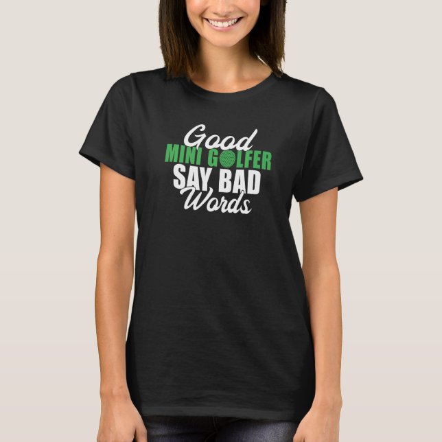 Camiseta Good Mini Golfer say bad Words  Mini Golf (Frente)