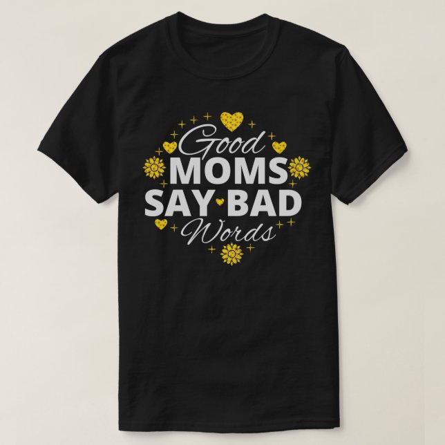 Camiseta Good Moms Say Bad Words Momlife Funny Mothers Day  (Frente do Design)