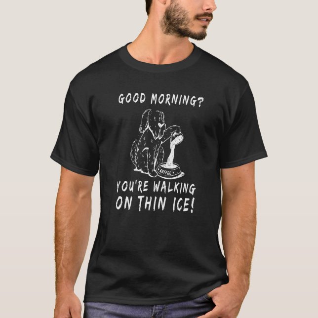 Camiseta Good morning You're Walking On Thin Ice Cute Hand  (Frente)