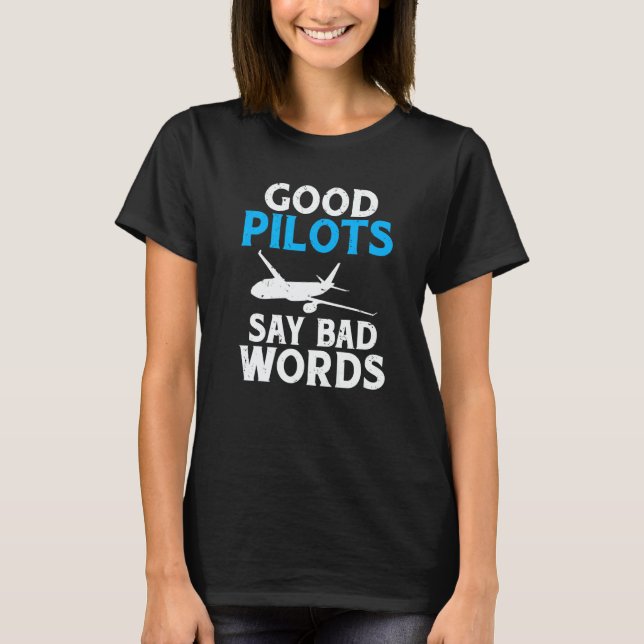 Camiseta Good Pilots say Bad Words Airplane Flying Aircraft (Frente)