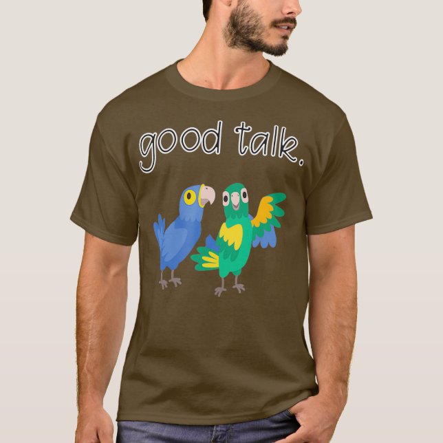 Camiseta Good Talk Cute Parrots Sarcastic Funny Saying (Frente)
