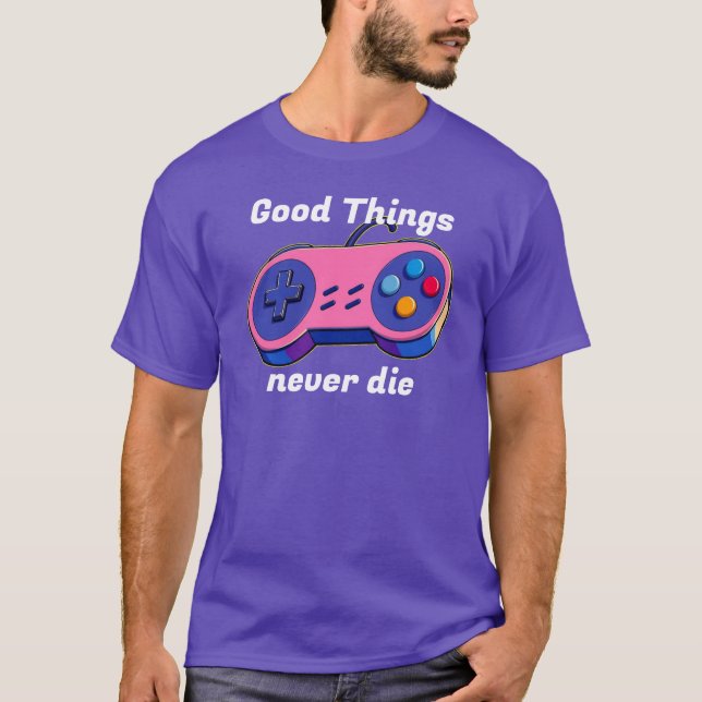 Camiseta Good Things never die Gamepad (Frente)