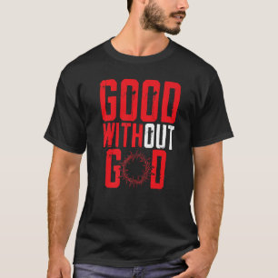 Camiseta Good Without God Anti Religion Agnostic Blackcraft