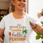 Camiseta Goodby Tension Hello Reforma de pensões<br><div class="desc">Este design foi criado através da arte digital. Você pode mudar o estilo desta camisa escolhendo Mais > sob a opção de estilo. Ele pode ser personalizado clicando no botão personalizar e alterando a cor, adicionando um nome, iniciais ou suas palavras favoritas. Entre em contato comigo em colorflowcreations@gmail.com se você...</div>