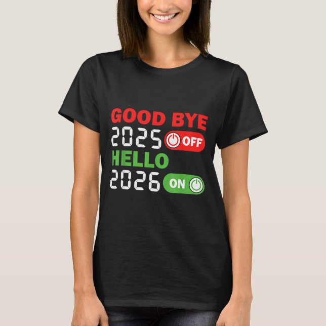 Camiseta Goodbye 2025 Hello 2026 Happy New Year Party Famil (Frente)