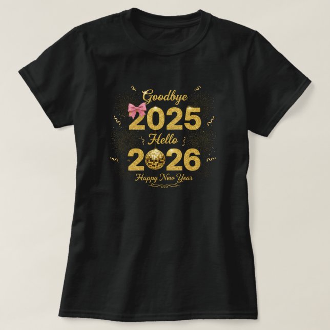 Camiseta Goodbye 2025 Hello 2026 Happy New Year's  (Frente do Design)