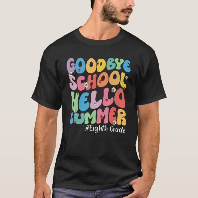 Camiseta Goodbye Eighth Grade Hello Summer Groovy Last Day  (Frente)