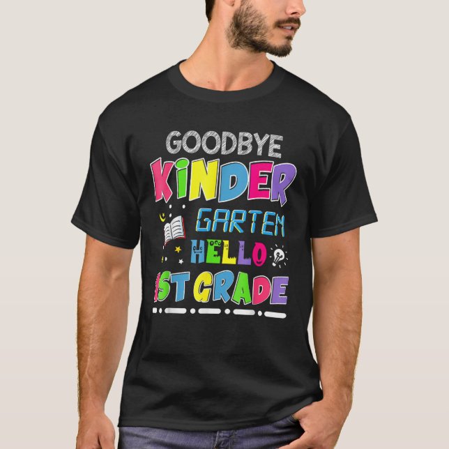 Camiseta Goodbye Kindergarten Graduation Hello First Grade  (Frente)