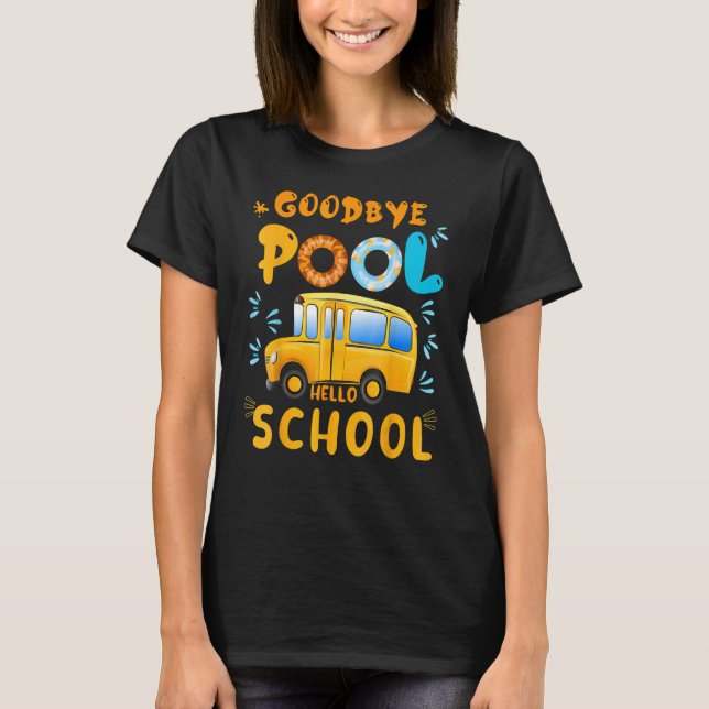 Camiseta Goodbye Pool Hello School First Day Of School Bus  (Frente)
