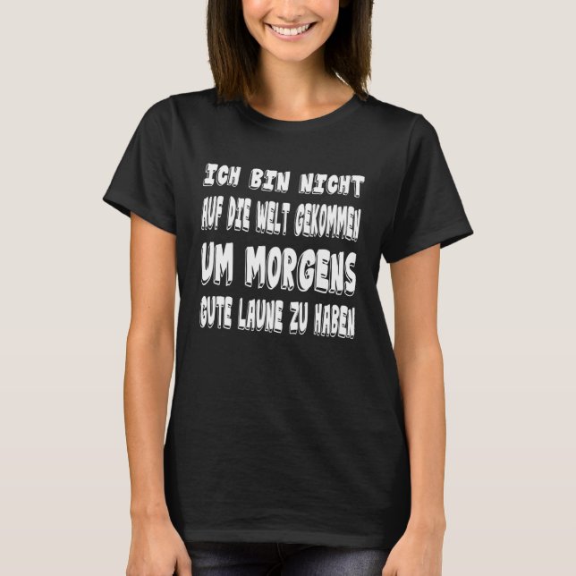 Camiseta GoodMood Bad Mood Morning Grouches German Saying   (Frente)