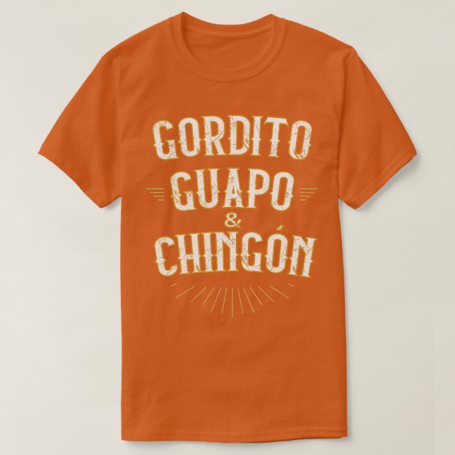 Camiseta Gordito Guapo y Chingon engraçado mexicano em espa (Frente do Design)
