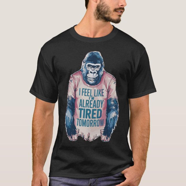 Camiseta Gorila Engraçado Exausto Já Cansado Humor Piada (Frente)