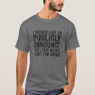 Camiseta Gostaria De Anunciar Publicamente Que Não Tenho