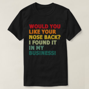 Camiseta Gostarias Do Teu Nariz De Volta Que Encontrei
