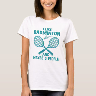 Camiseta Gosto De Badminton E Talvez De 3 Pessoas