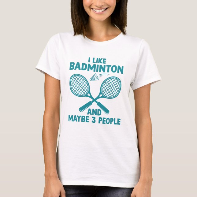 Camiseta Gosto De Badminton E Talvez De 3 Pessoas (Frente)