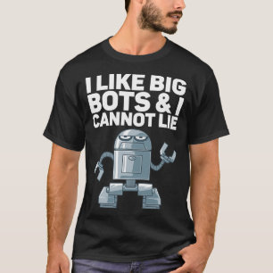 Camiseta Gosto de Big Bots E não posso mentir para robô