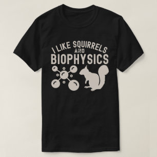 Camiseta Gosto de esquilos e biofísica, citações de biofísi