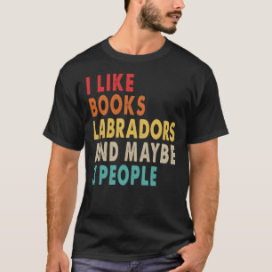 Camiseta Gosto De Livros Labradores E Talvez De Três Pessoa
