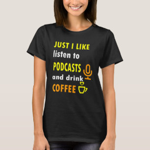 Camiseta Gosto De Ouvir Podcasts E Beber Café