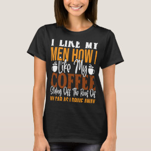 Camiseta Gosto Dos Meus Homens Como Gosto Do Meu Café A Esc
